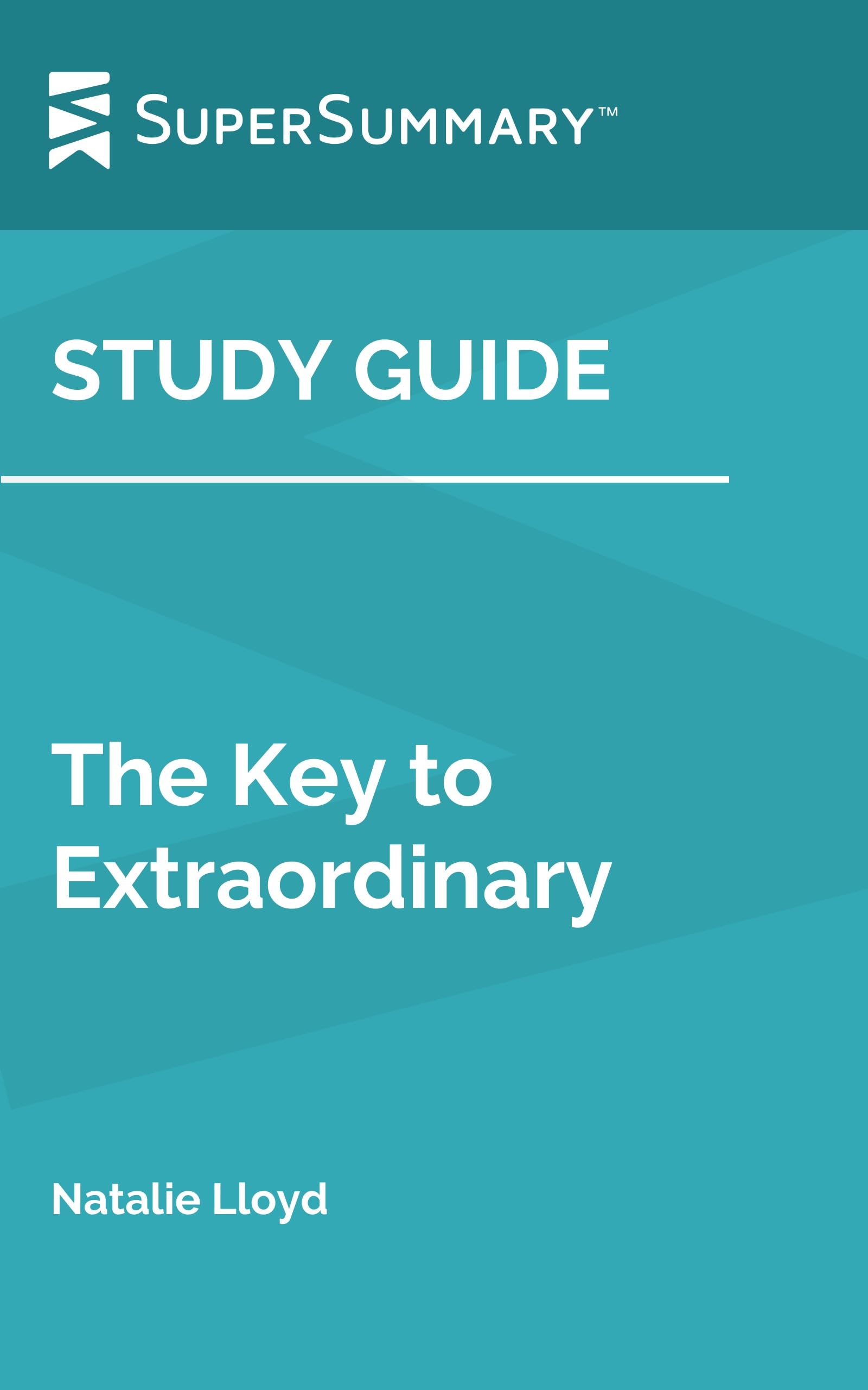 Study Guide: The Key to Extraordinary by Natalie Lloyd (SuperSummary)