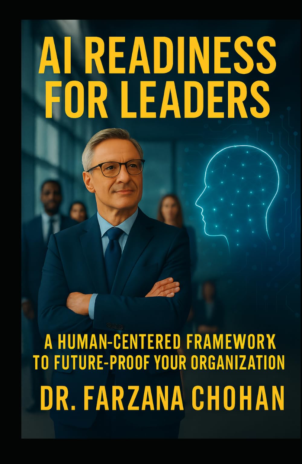 AI Readiness for Leaders: A Human-Centered Framework. Action Guide to Future-Proof Your Organization