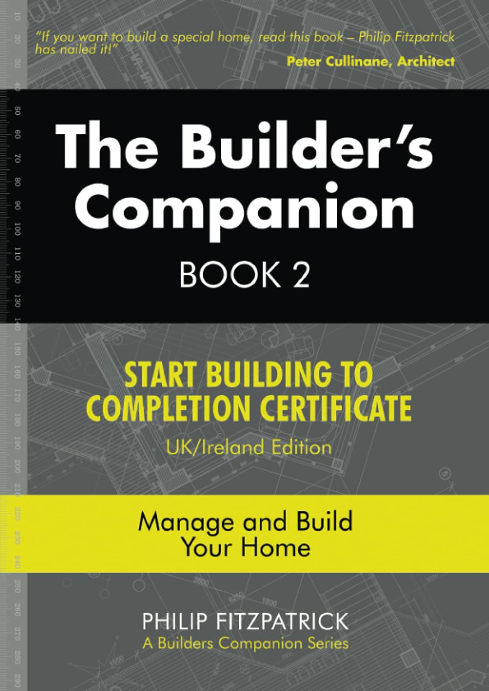 The Builder's Companion, Book 2: Start Building to Completion Certificate, UK/Ireland Edition, Manage and Build Your Home