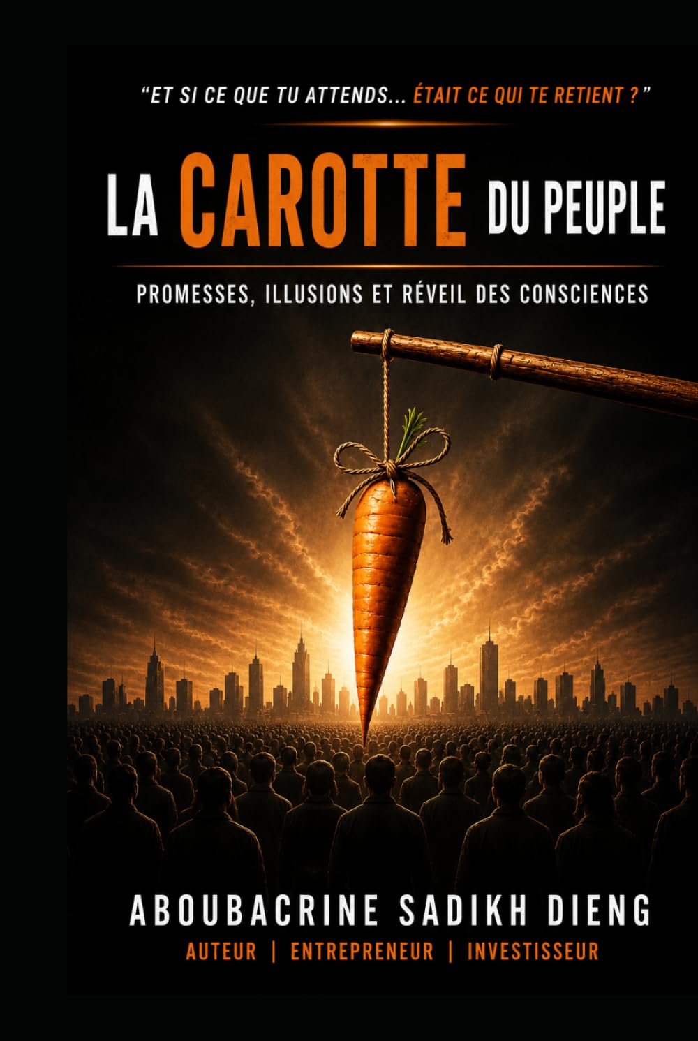 LA CAROTTE DU PEUPLE: PROMESSES, ILLUSIONS ET REVEIL DES CONSCIENCES