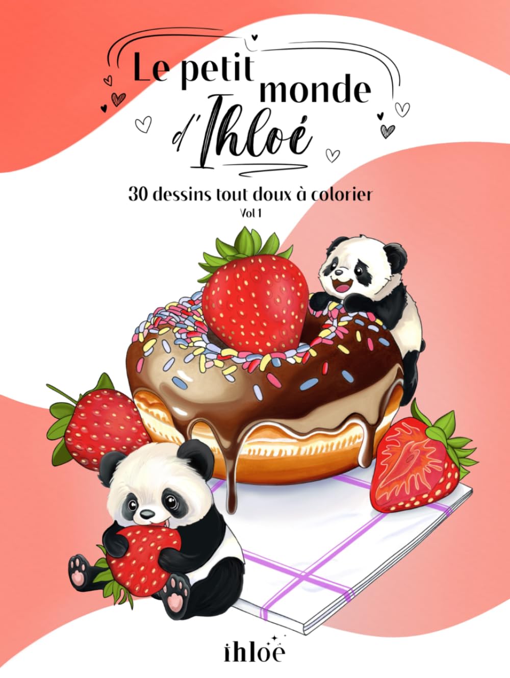Le petit monde d'Ihloé - Vol 1: Livre de coloriages pour adultes et enfants avec 30 dessins de scènes relaxantes, drôles et gourmandes pour développer sa créativité.