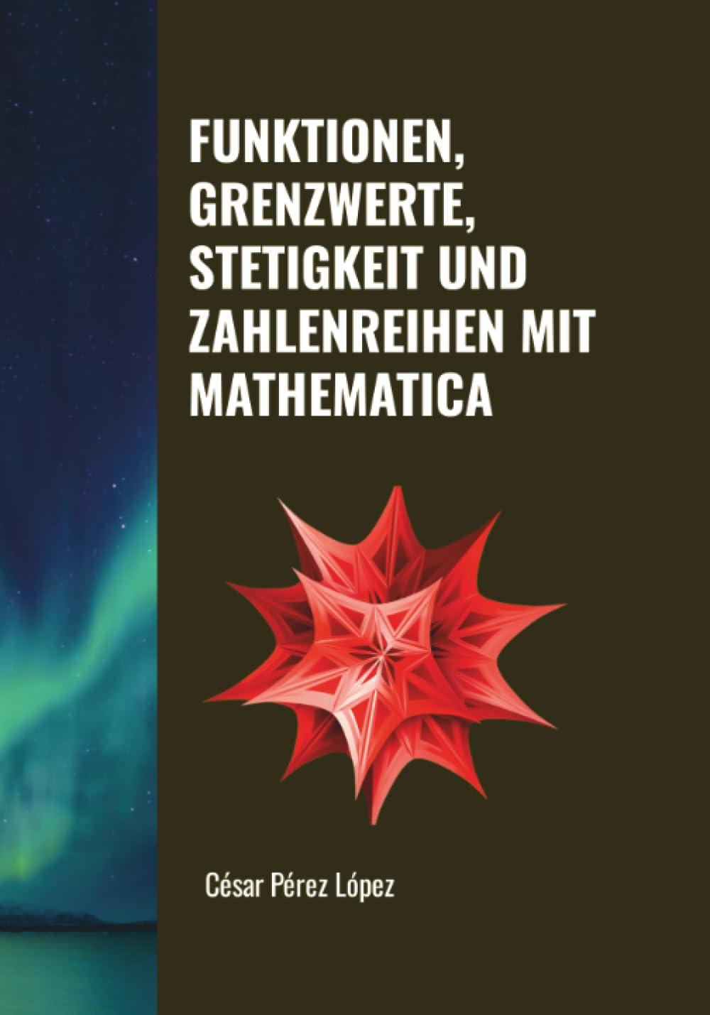 FUNKTIONEN, GRENZWERTE, STETIGKEIT UND ZAHLENREIHEN MIT MATHEMATICA