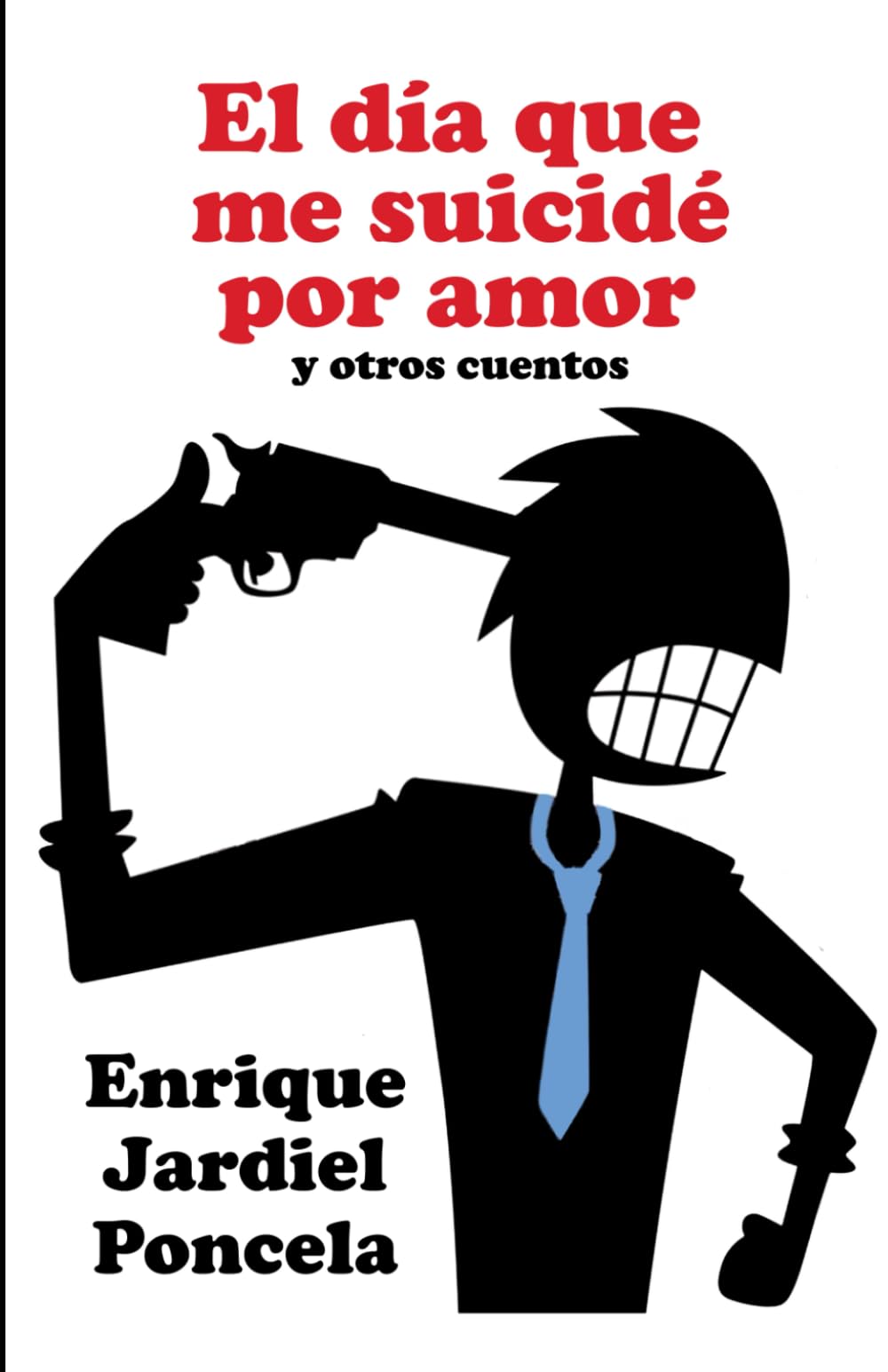 El día que me suicidé por amor: y otros cuentos