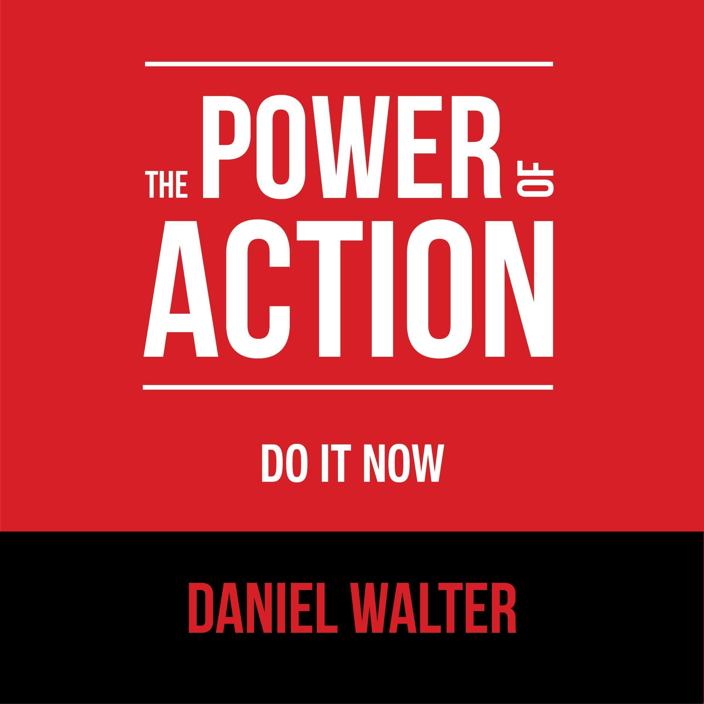 The Power of Action: Do It Now