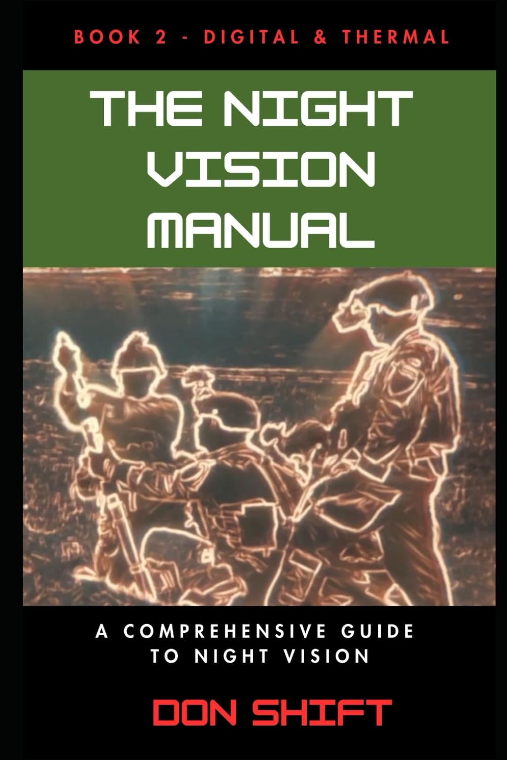 The Night Vision Manual: Book 2 — Digital and Thermal: A Comprehensive Guide To Night Vision      Paperback – November 6, 2025