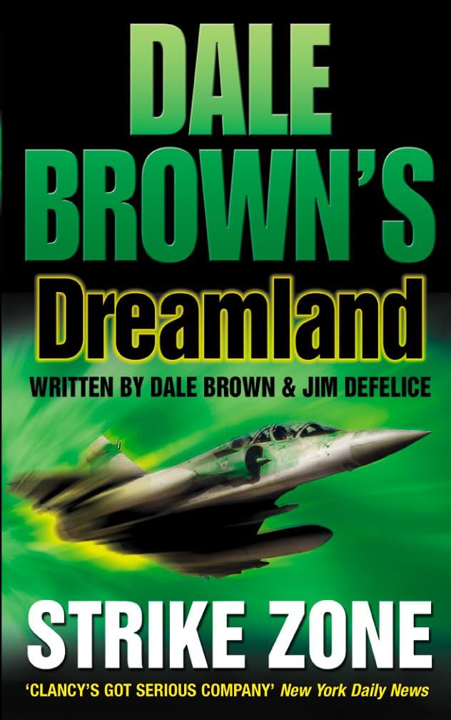 STRIKE ZONE: An Explosive Techno-Thriller of Unmanned Spy Planes and Global Unrest: Book 5 (Dale Brown’s Dreamland)