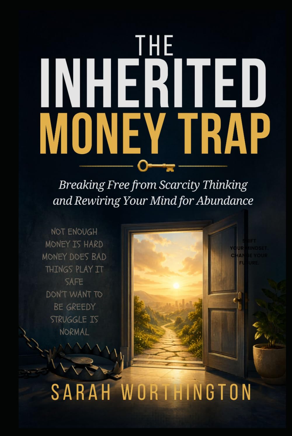 The Inherited Money Trap: Breaking Free from Scarcity Thinking and Rewiring Your Mind for Abundance (Money Mindset Series)