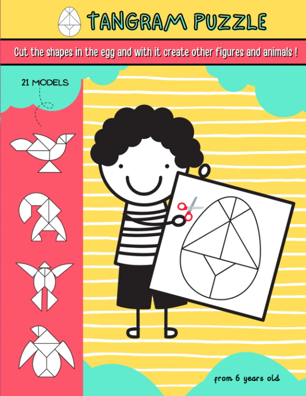Tangram Puzzle. Cut the shapes in the egg and with it create other figures and animals ! Special Easter. 22 models for 6-7 years old.: Fun book for ... and how to assemble. Gift idea for Easter.