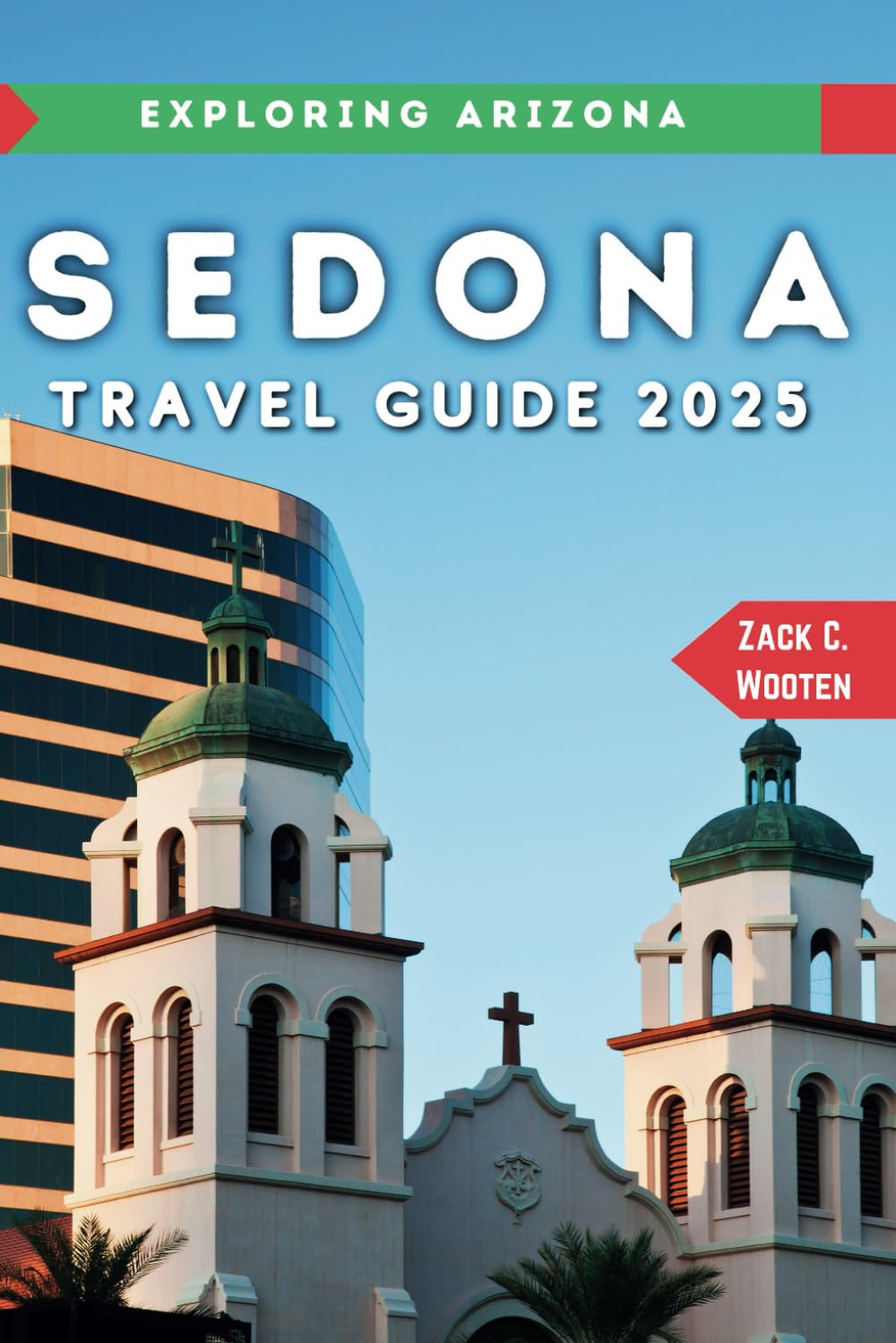 Sedona Travel Guide 2025: An Ultimate Traveler' Handbook to Explore Arizona's Red Rock Country. (Zack Guide)      Paperback – August 4, 2024