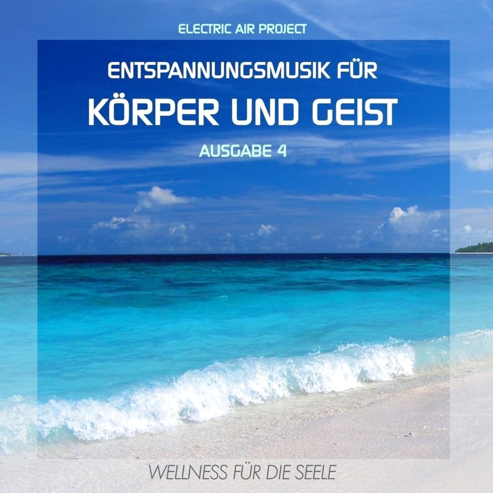 Entspannungsmusik für Körper und Geist 4 (für Meditation, Tiefenentspannung und Wellness für die Seele)