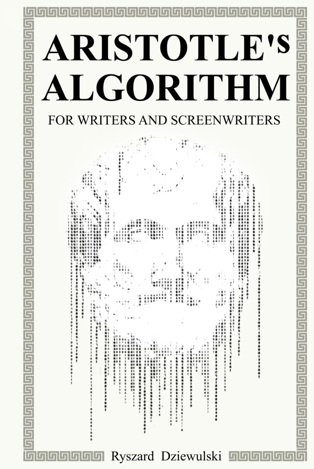 Aristotle’s Algorithm for Writers and Screenwriters: A Graphical Visualization of the Secrets of Poetics. Story-Building Mode for Storytellers and Plot Designers with an Example of How to Use It
