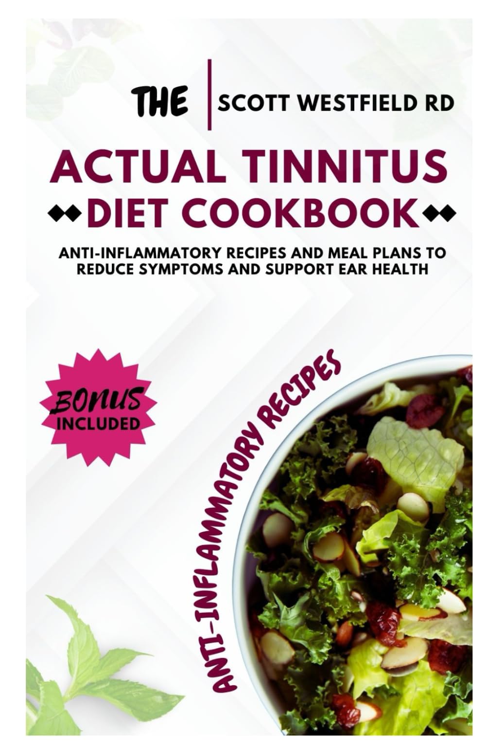 The Actual Tinnitus Diet Cookbook: Anti-Inflammatory Recipes and Meal Plans to Reduce Symptoms and Support Ear Health