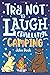 Try Not to Laugh Challenge Camping Joke Book: for Kids! Jokes, Riddles, Silly Puns, Funny Knock Knocks, LOL Outdoor Theme Activity for Camping Trips, ... Campfire Jokes for Family & Friends!