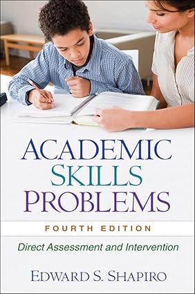 Academic Skills Problems, Fourth Edition: Direct Assessment And Intervention