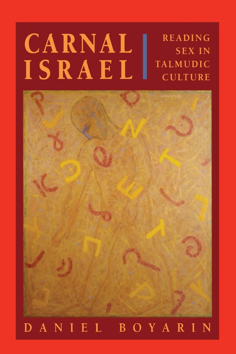 Carnal Israel: Reading Sex in Talmudic Culture (Volume 25)