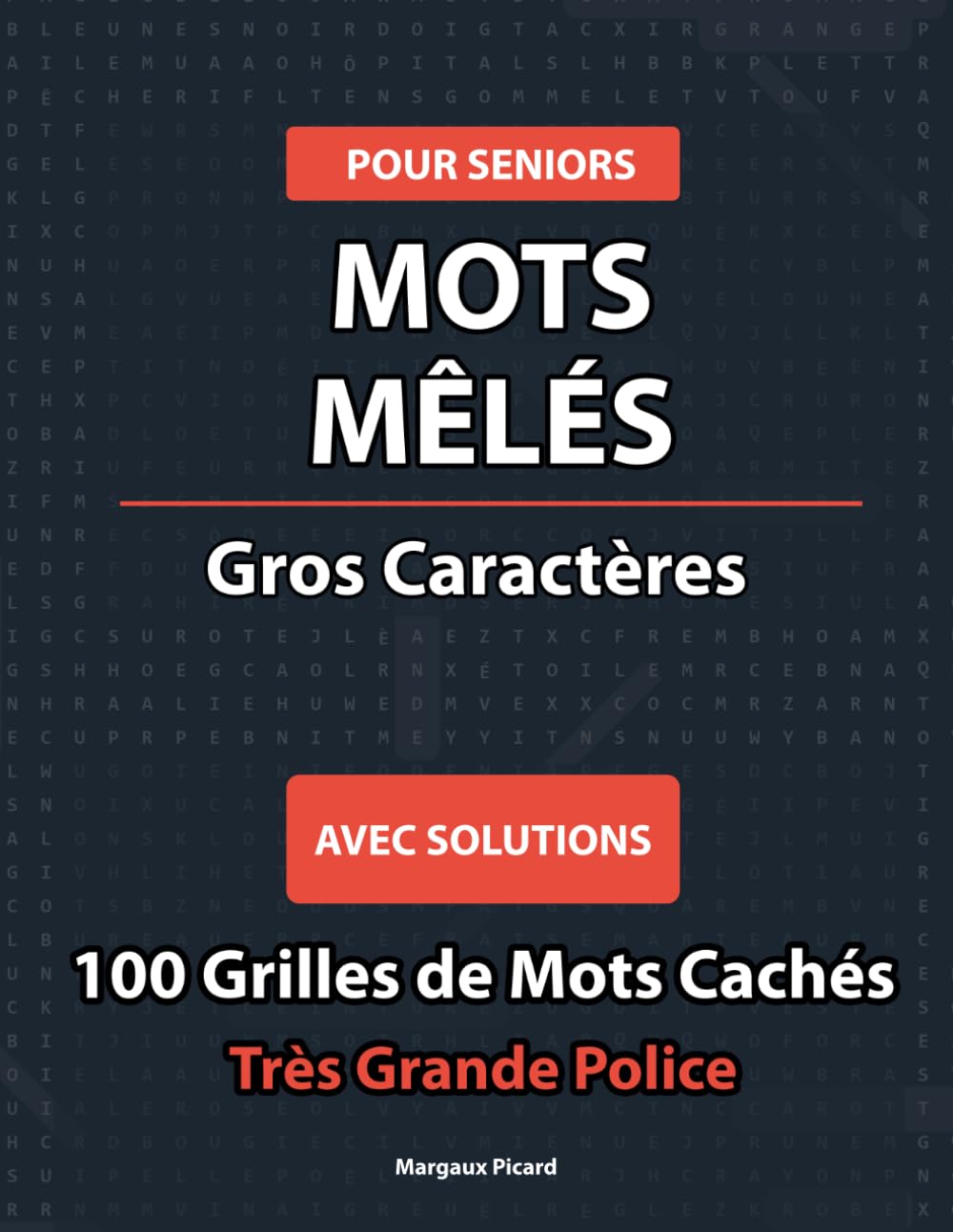 Mots Mêlés Gros Caractères pour Seniors: 100 Grilles de Mots Cachés avec Solutions — Jeux de Mémoire et Détente — Très Grande Police