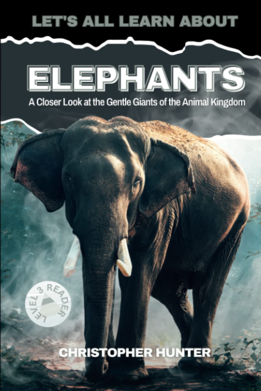 Let's All Learn About Elephants: A Closer Look at the Gentle Giants of the Animal Kingdom
