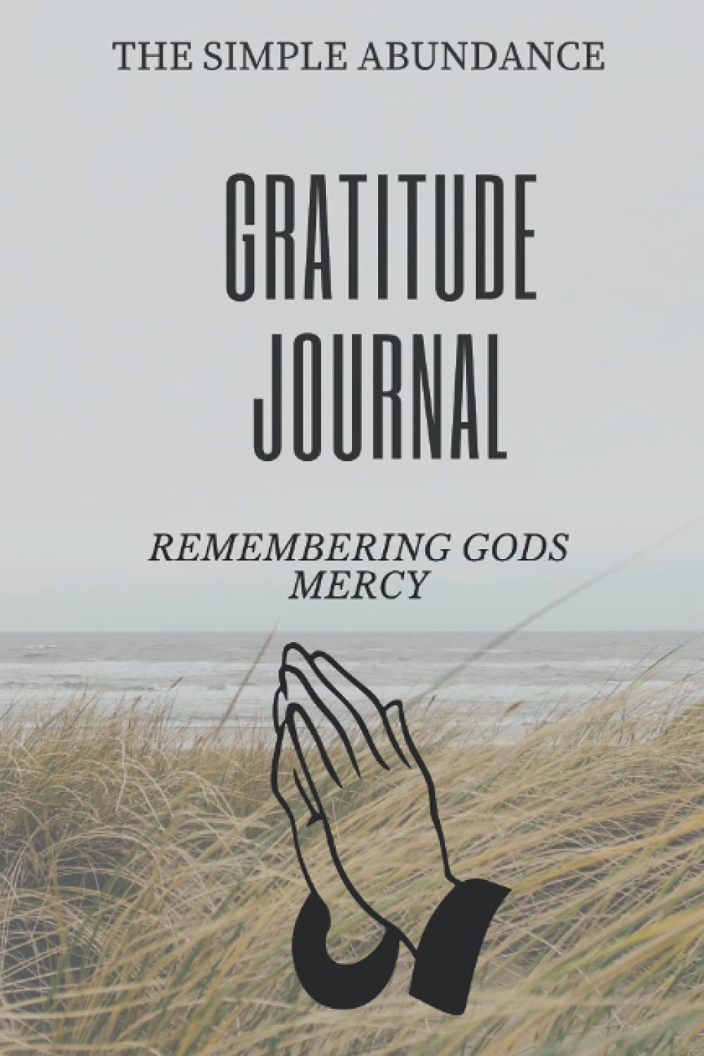 THE SIMPLE ABUNDANCE GRATITUDE JOURNAL: REMEMBERING GODS MERCY