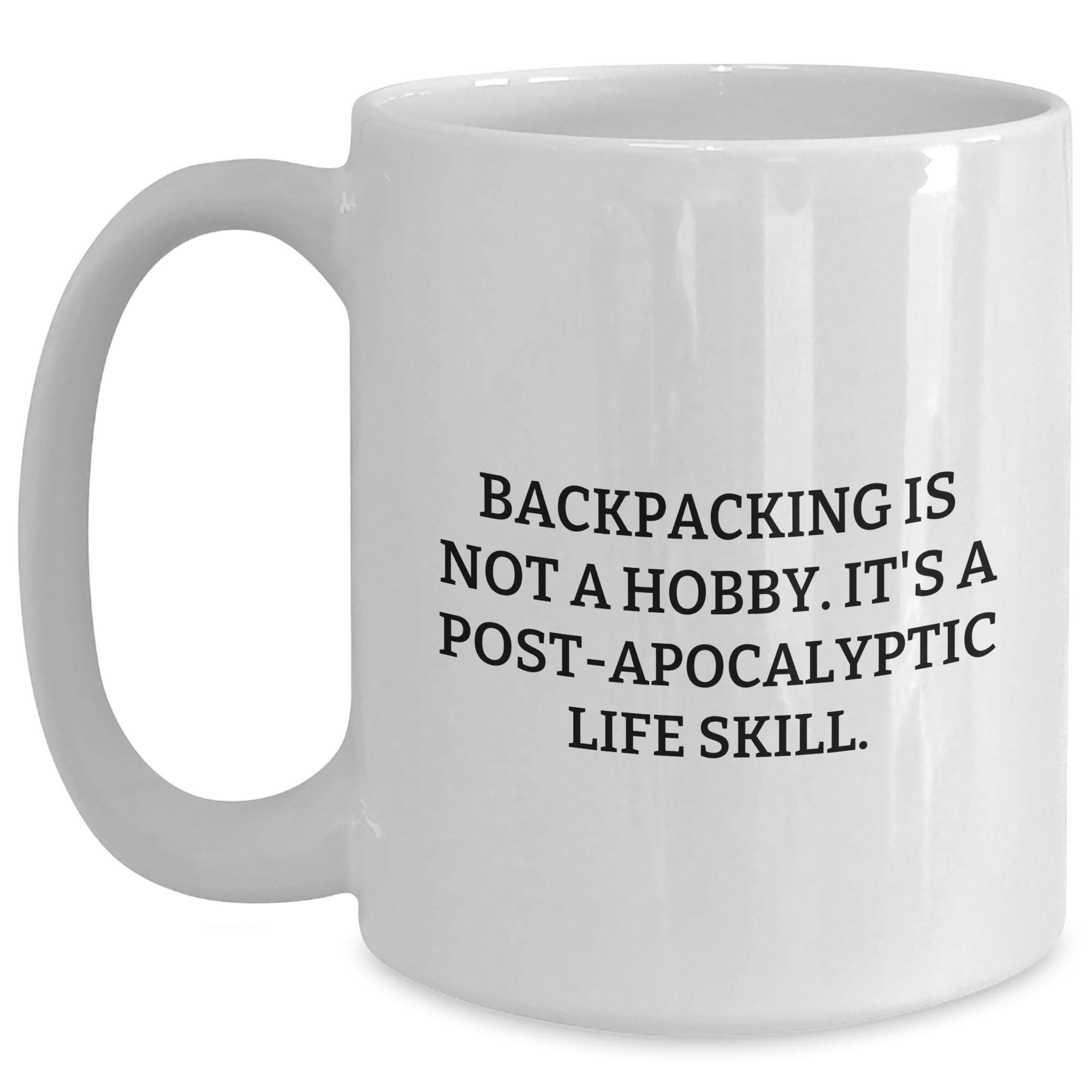Backpacking Life Skill White Coffee Mug Birthday Unique Gift for Men Women Friends Coworkers Family