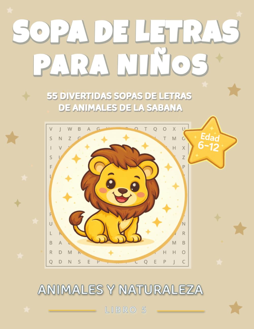 Sopa de Letras para Niños: Animales de la Sabana: 55 Sopas de Letras Divertidas con Animales del Safari | Letra Grande | Edad 6–12 | Con Soluciones (Sopa de Letras para Niños: Animales y Naturaleza)