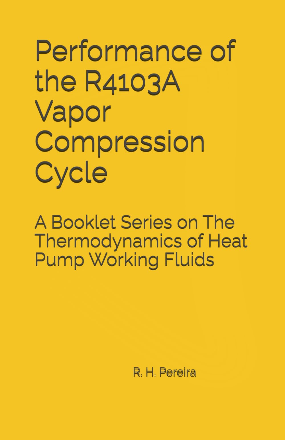Performance of the R4103A Vapor Compression Cycle: Issue of A Booklet Series on The Thermodynamics of Heat Pump Working Fluids