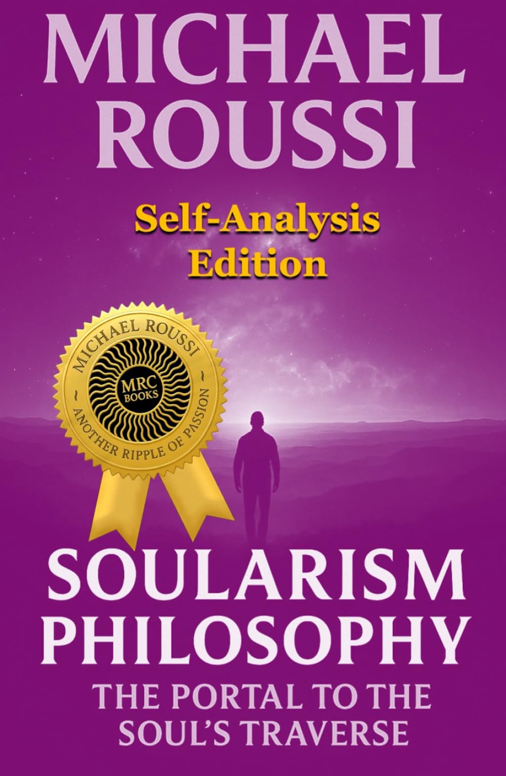 Soularism Philosophy: Self-Analysis Edition: The Portal to the Soul's Traverse (Soularism Philosophy Series)
