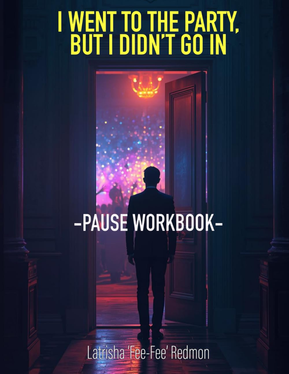 I Went to the Party, But I Didn't Go In - Pause Workbook (The Party Within Series)