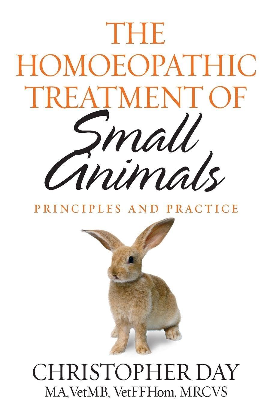 The Homoeopathic Treatment Of Small Animals: Principles and Practice