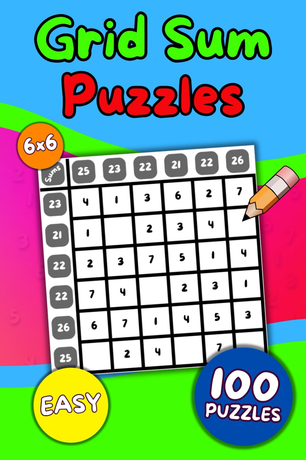 100 Large Print 6x6 Grid Sum Puzzles: Book 1 (Grid Sum Number Puzzles)