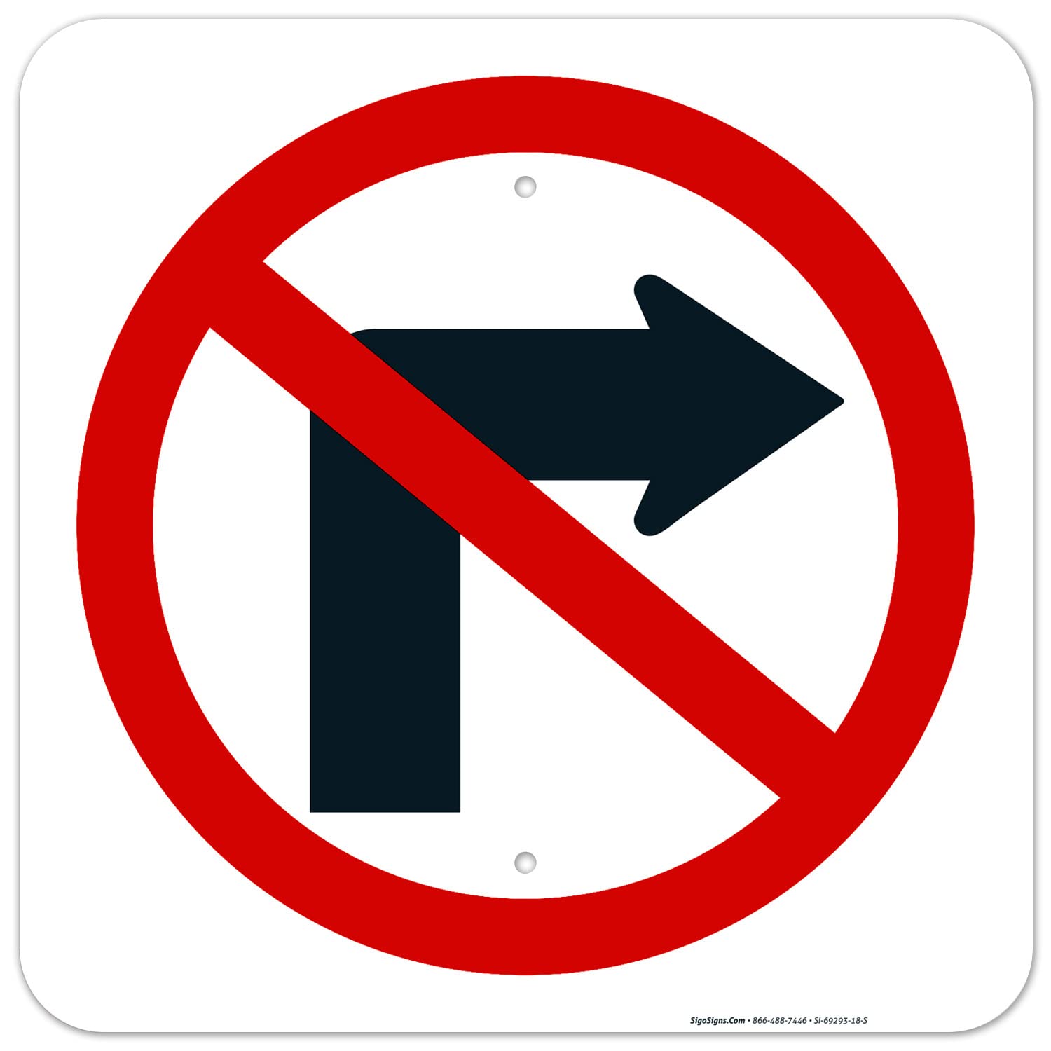 No Right Turn Sign, 18x18 Inches, Rust Free .063 Aluminum, Fade Resistant, Made in USA