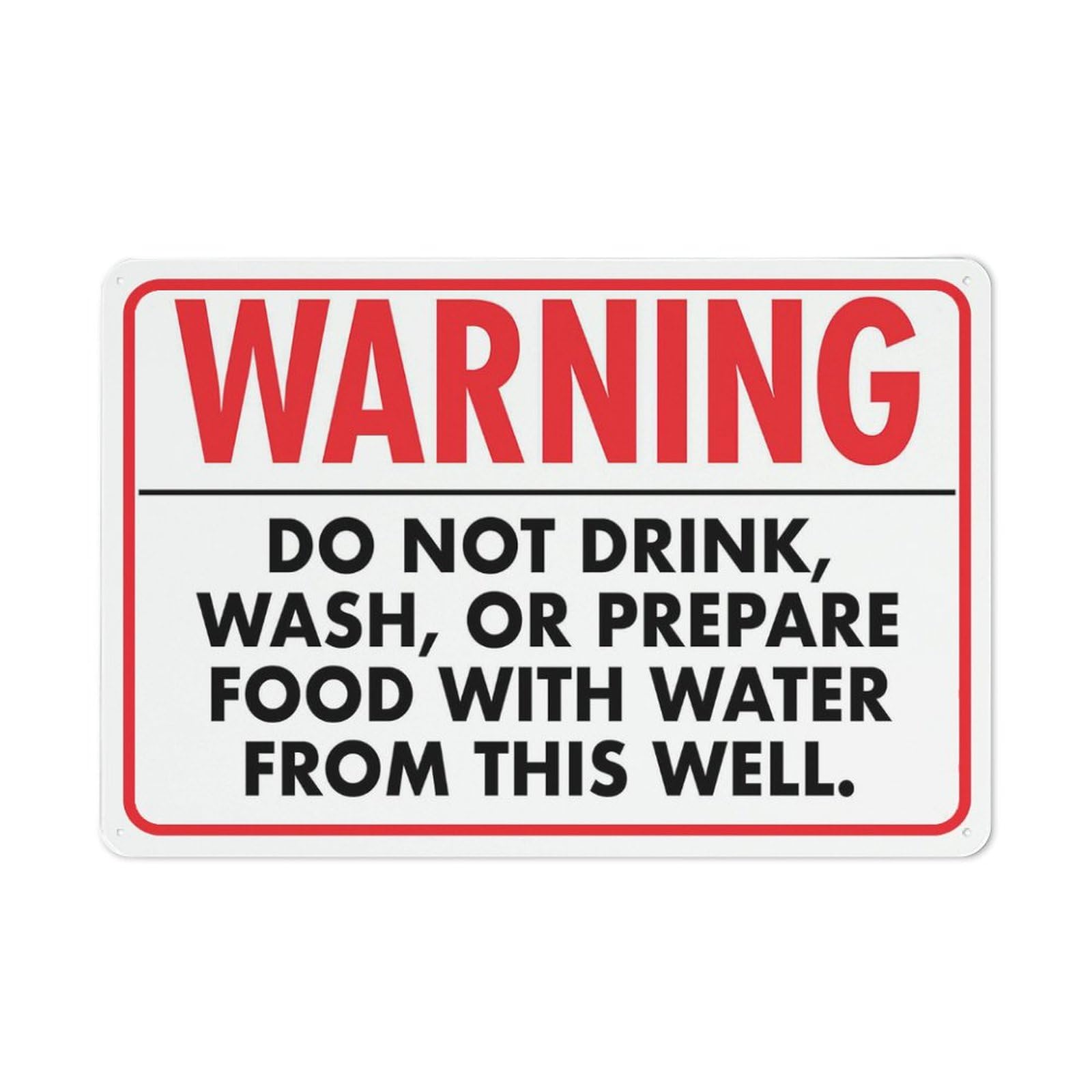 Warning Do Not Drink Wash Or Prepare Food with Water from This Well 8x12 Inches Metal Metal Aluminum Tin Sign Signs, Weather Resistant, Weatherproof, Indoor Or Outdoor