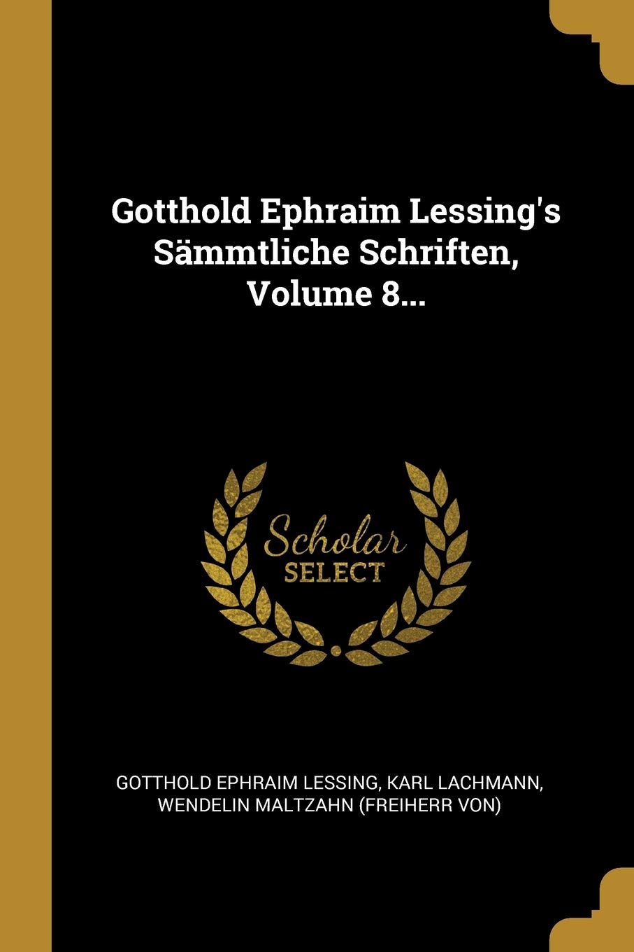 Gotthold Ephraim Lessing's Smmtliche Schriften, Volume 8...