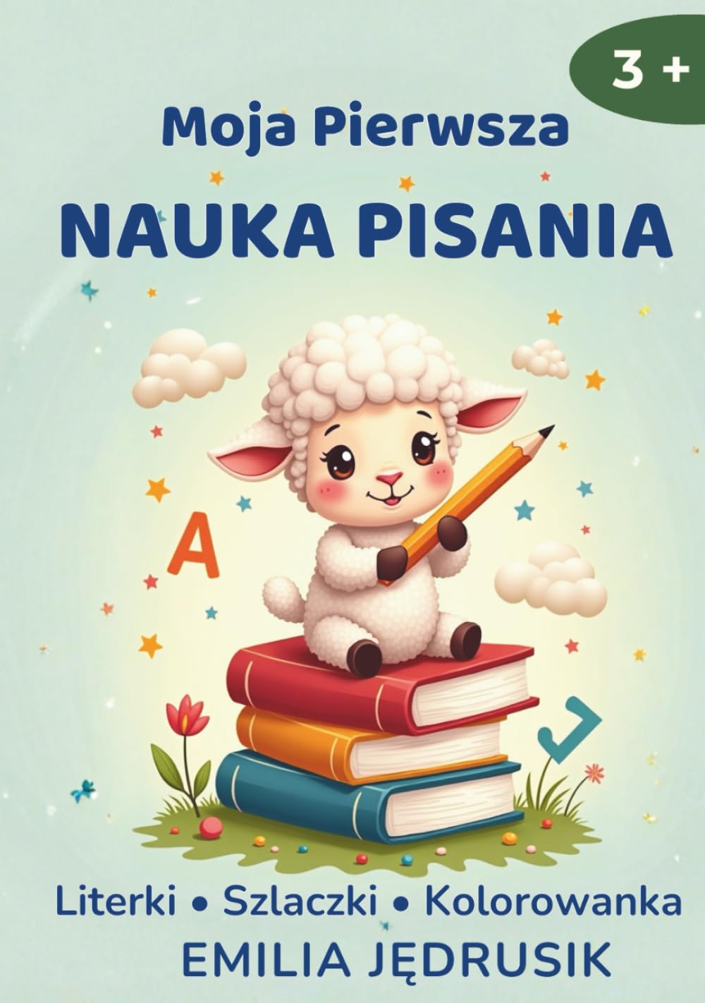 Moja Pierwsza Nauka Pisania: Literki • Szlaczki • Kolorowanka Ćwiczenia do nauki pisania dla dzieci 3+