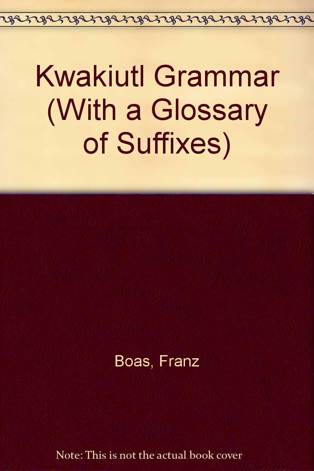 Buy Kwakiutl Grammar (With a Glossary of Suffixes) — BookShops.in