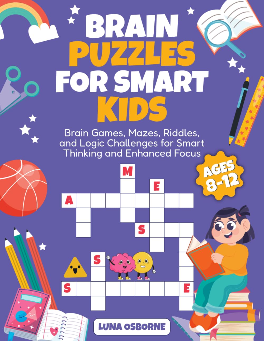 Brain Puzzles for Smart Kids: Brain Games, Mazes, Riddles, and Logic Challenges for Smart Thinking and Enhanced Focus
