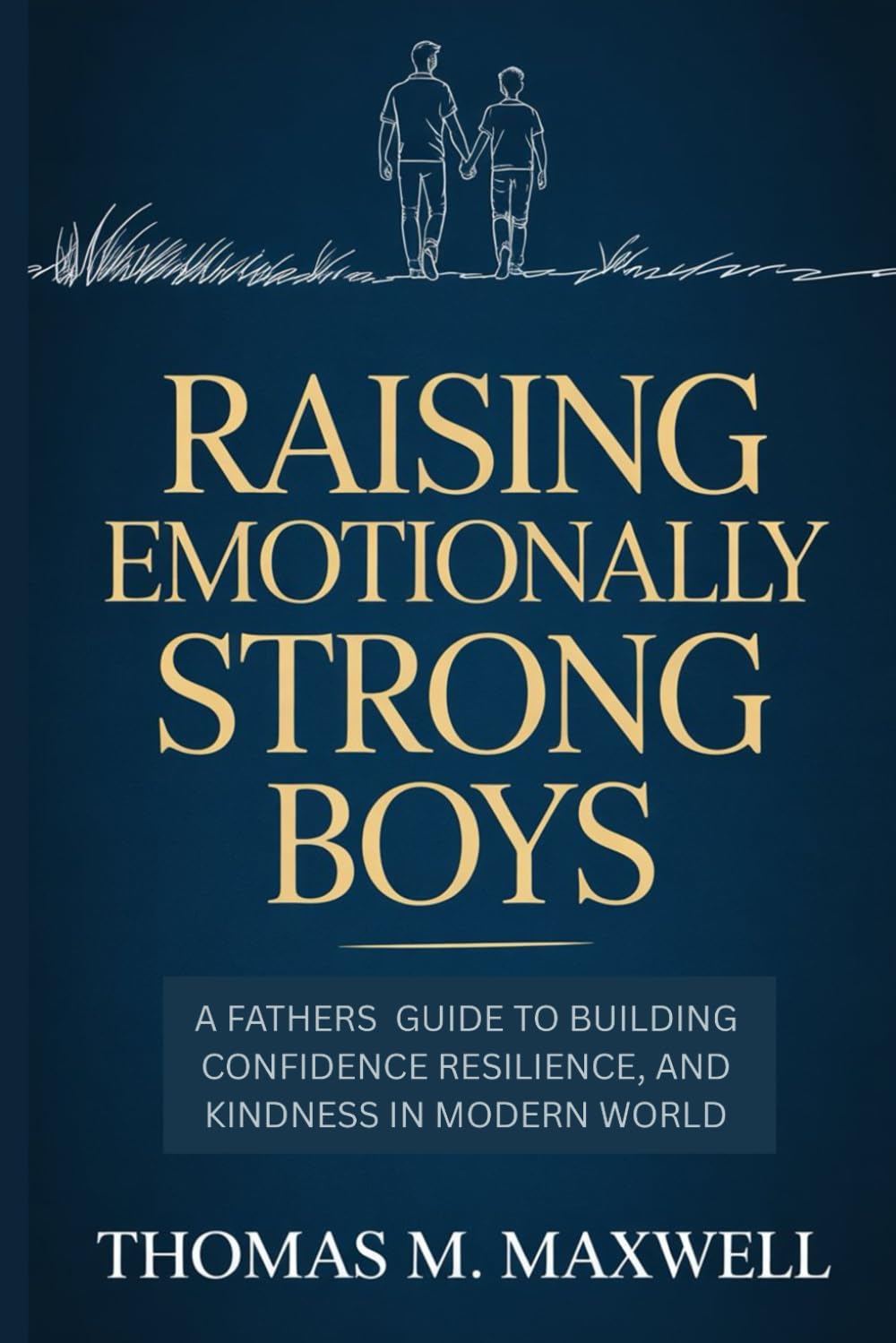 Raising Emotionally Strong Boys: A Father's Guide to Building Confidence, Resilience, and Kindness in a Modern World: 2 ("We Play 2gether Guides")