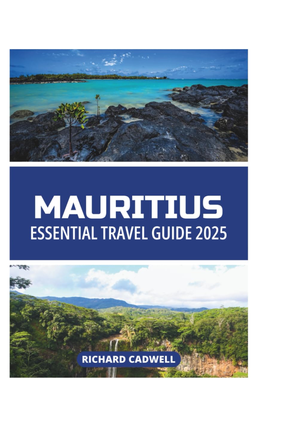 MAURITIUS ESSENTIAL TRAVEL GUIDE 2025