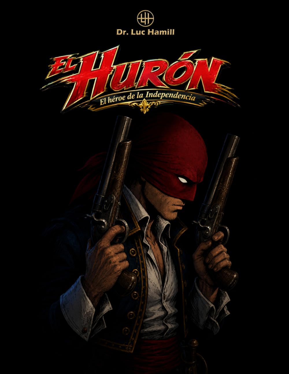 El Hurón. El héroe de la Independencia