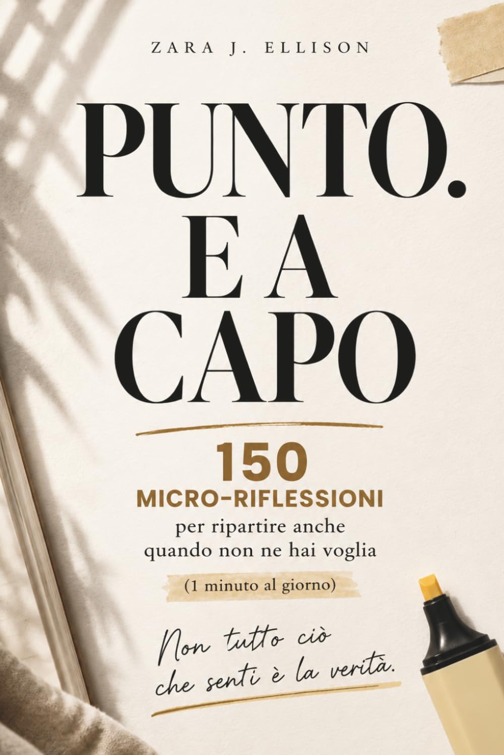 Punto. E a capo: 150 micro-riflessioni per ripartire anche quando non ne hai voglia (1 minuto al giorno)