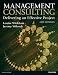Management Consulting Delivering an Effective Project
