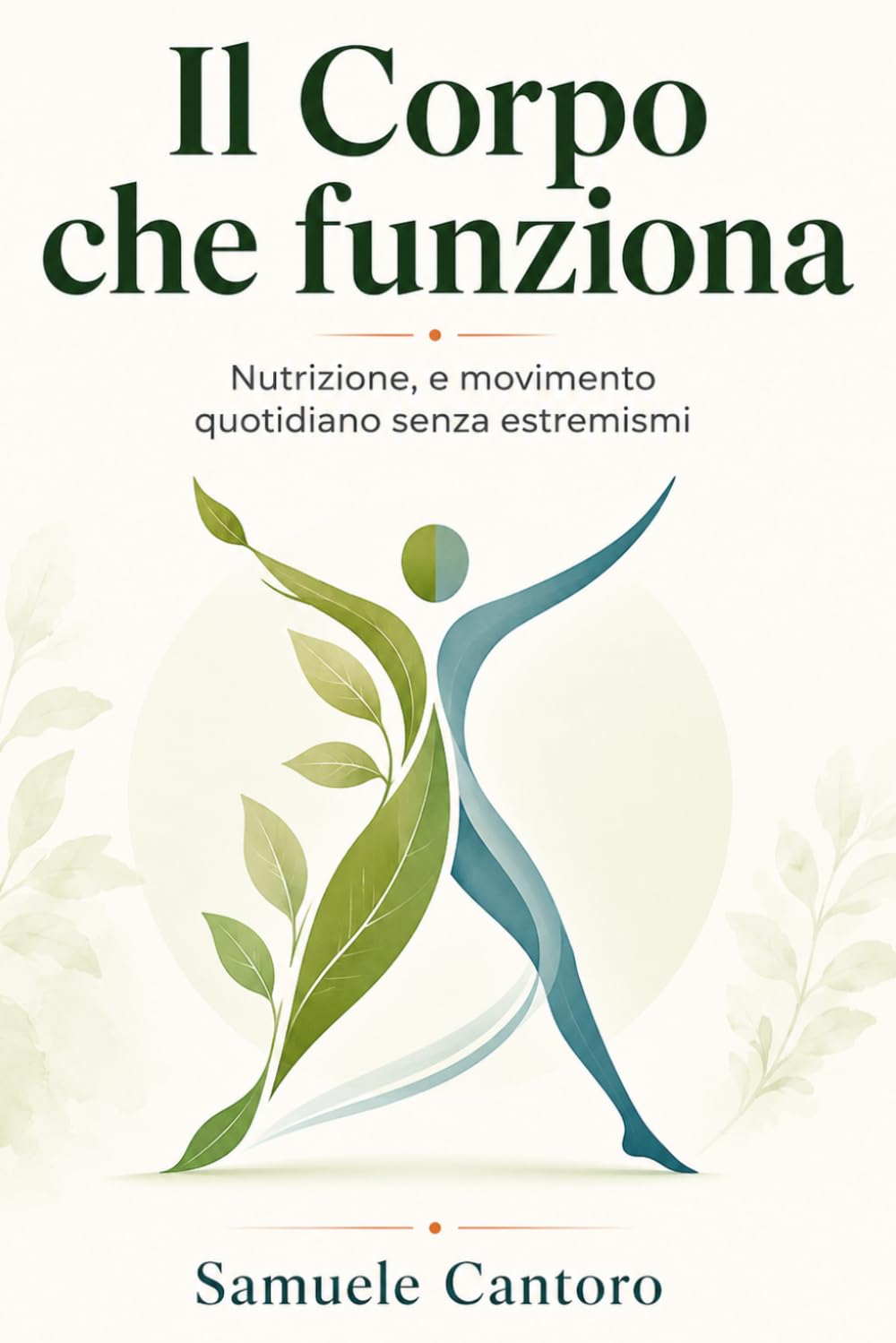 Il Corpo che funziona: Nutrizione, e movimento quotidiano senza estremismi
