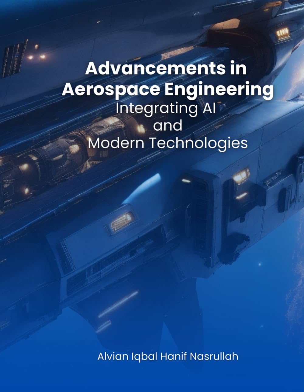 Advancements in Aerospace Engineering: Integrating AI and Modern Technologies