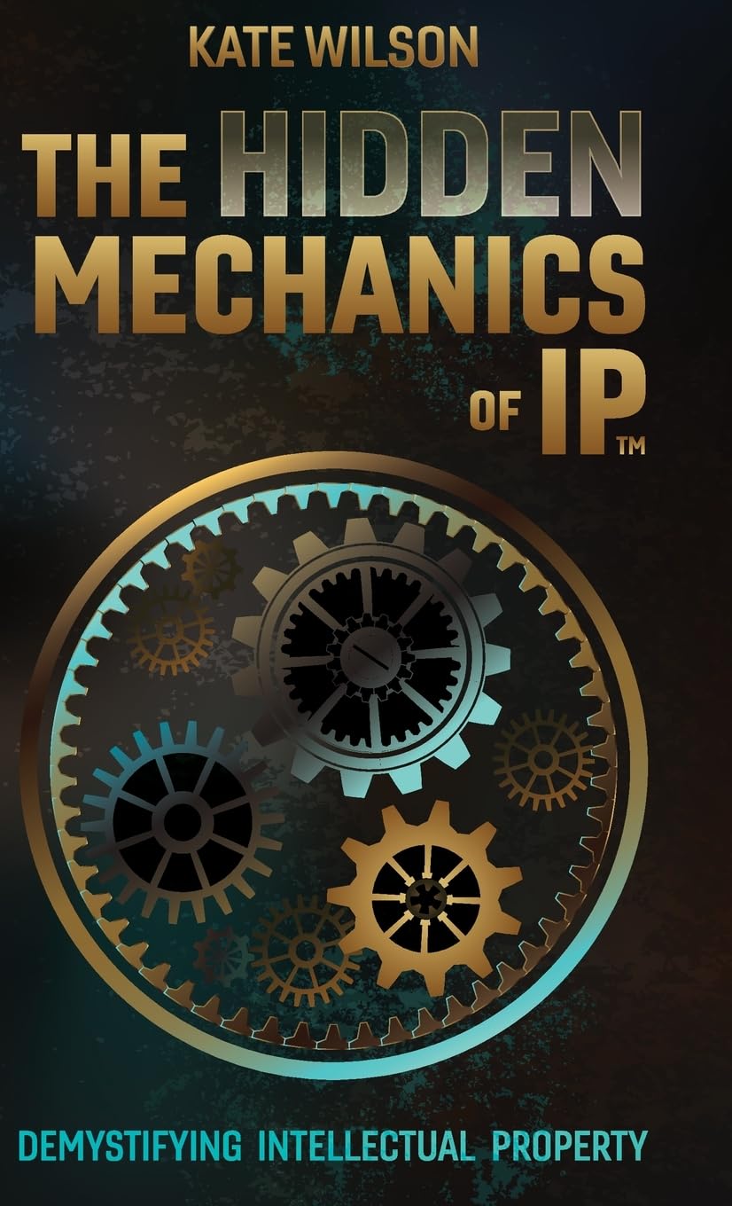 The Hidden Mechanics of IP: Demystifying Intellectual Property