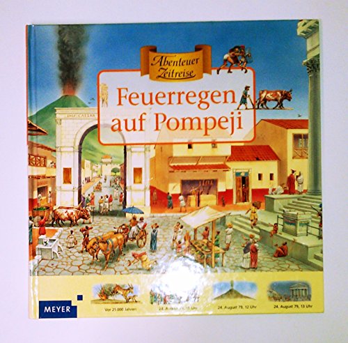 Feuerregen auf Pompeji (Meyers - Abenteuer Zeitreise)