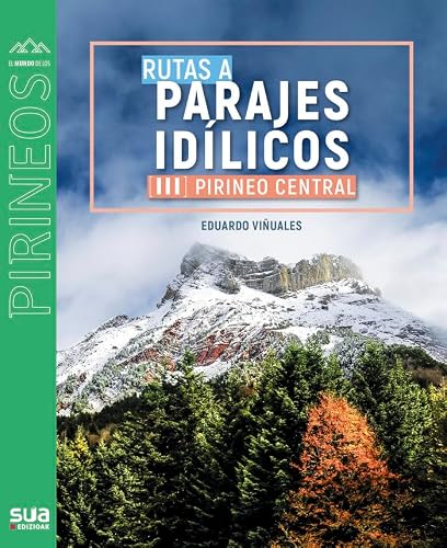 Rutas a parajes idílicos (III). Pirineo central: 142 (El mundo de los Pirineos)