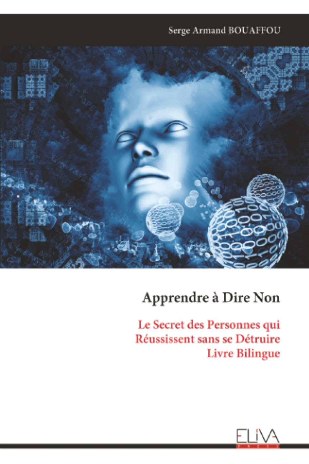 Apprendre à Dire Non: Le Secret des Personnes qui Réussissent sans se Détruire Livre Bilingue