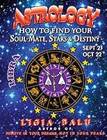 ASTROLOGY - How to find your Soul-Mate, Stars and Destiny - Libra: September 23 - October 22 0965118681 Book Cover