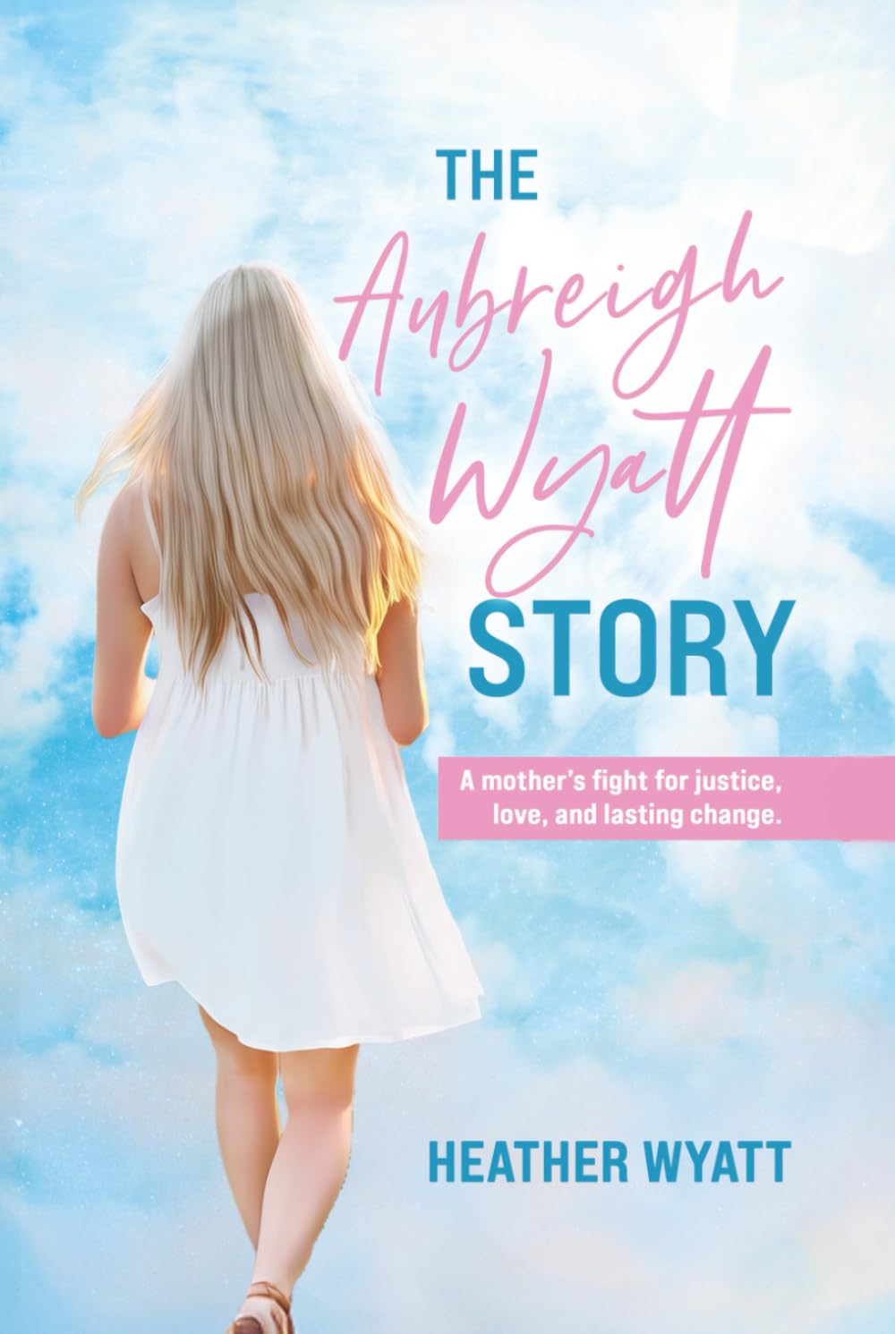 The Aubreigh Wyatt Story: A Mother's Fight for Justice, Love, and Lasting Change