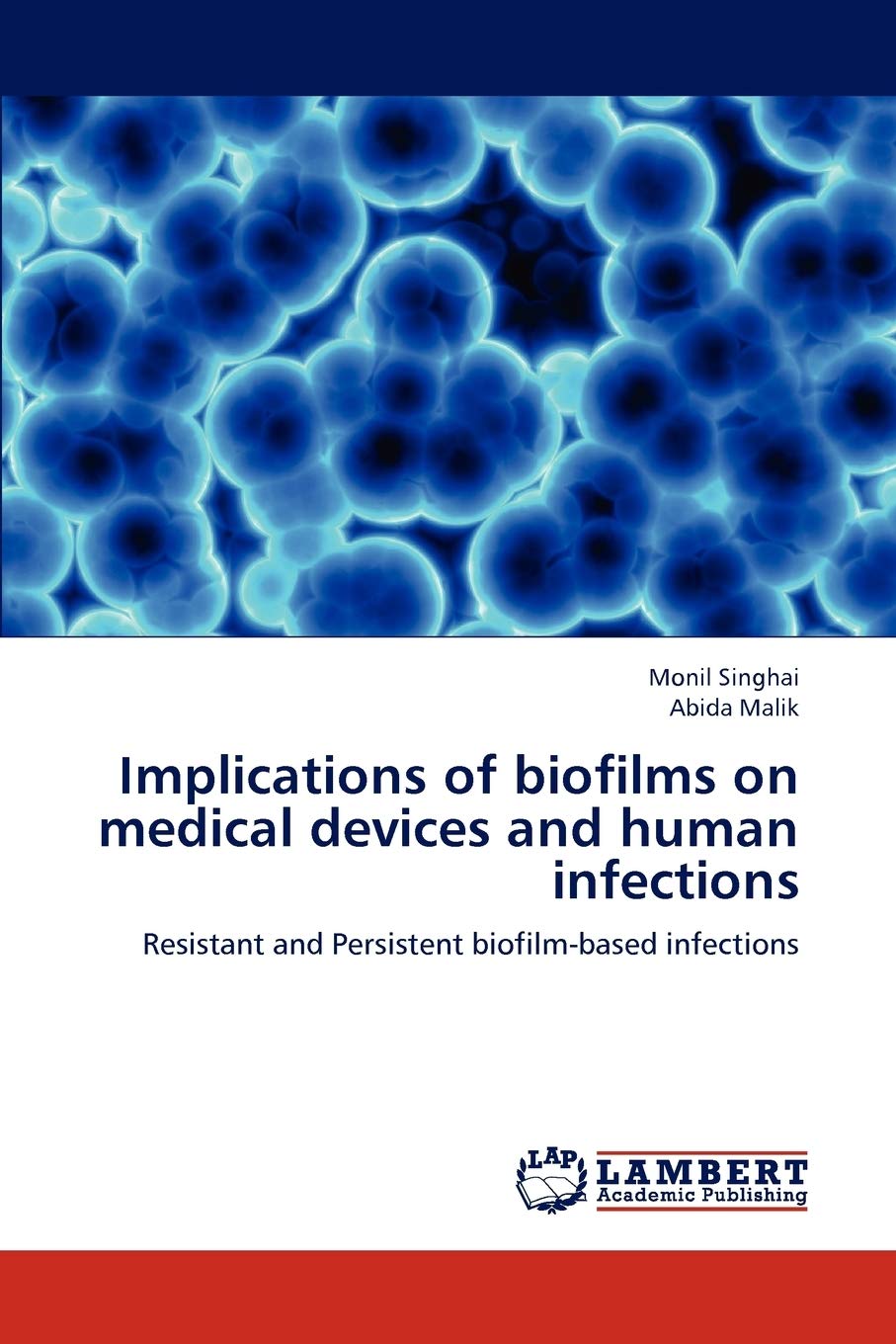Implications of biofilms on medical devices and human infections: Resistant and Persistent biofilm-based infections