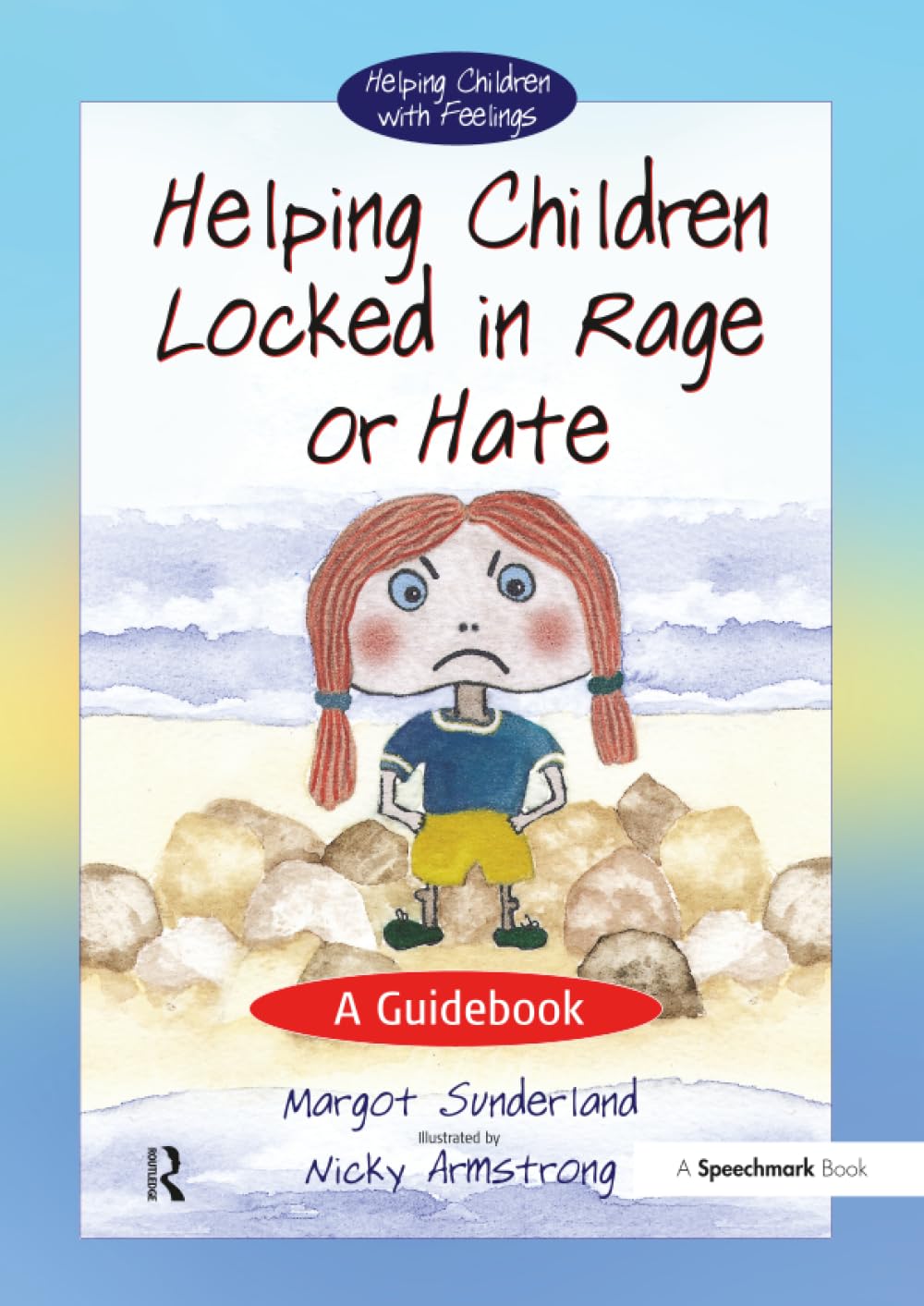 Helping Children Locked in Rage or Hate: A Guidebook: 1 (Helping Children with Feelings)